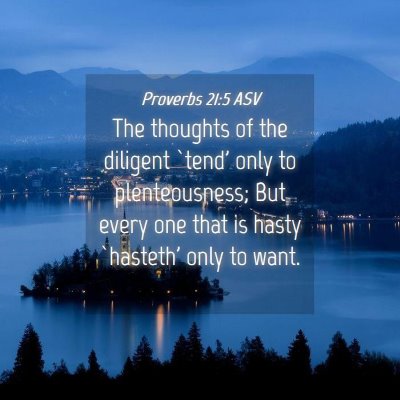 Picture 04 - Proverbs 21:5 ASV - The thoughts of the diligent `tend' only to - Bible Verse Picture