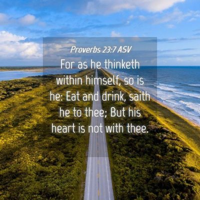 Picture 04 - Proverbs 23:7 ASV - For as he thinketh within himself, so is he: Eat - Bible Verse Picture