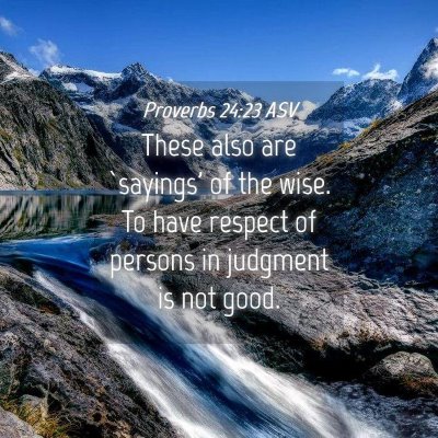 Picture 04 - Proverbs 24:23 ASV - These also are `sayings' of the wise. To have - Bible Verse Picture