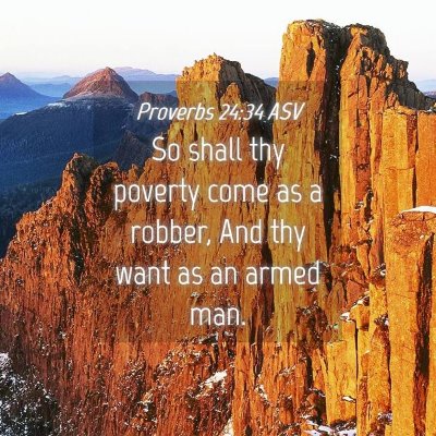 Picture 04 - Proverbs 24:34 ASV - So shall thy poverty come as a robber, And thy - Bible Verse Picture