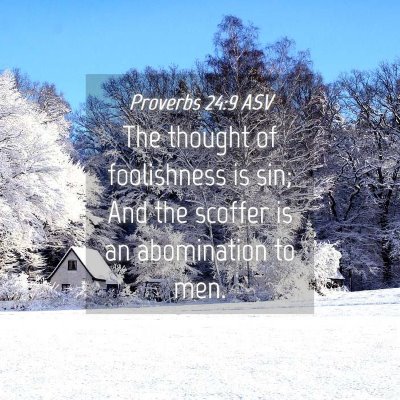 Picture 04 - Proverbs 24:9 ASV - The thought of foolishness is sin; And the - Bible Verse Picture