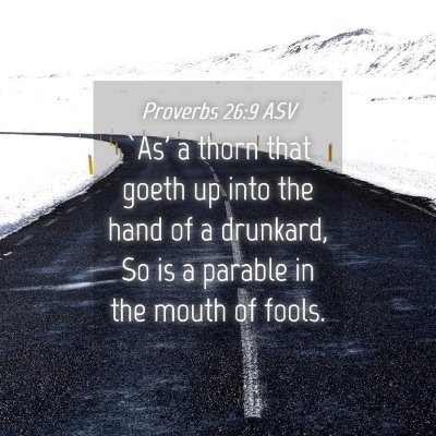 Picture 04 - Proverbs 26:9 ASV - `As' a thorn that goeth up into the hand of a - Bible Verse Picture