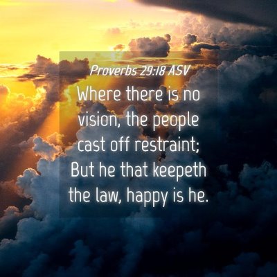 Picture 04 - Proverbs 29:18 ASV - Where there is no vision, the people cast off - Bible Verse Picture