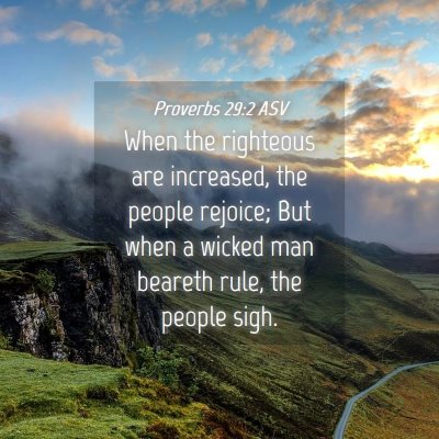 Picture 04 - Proverbs 29:2 ASV - When the righteous are increased, the people - Bible Verse Picture