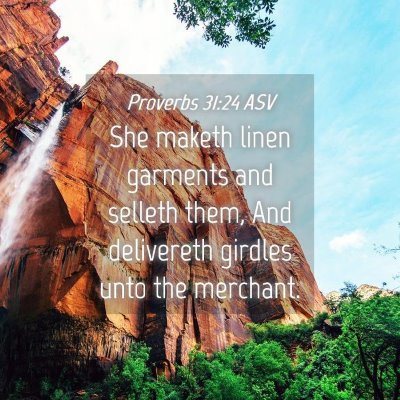 Picture 04 - Proverbs 31:24 ASV - She maketh linen garments and selleth them, And - Bible Verse Picture