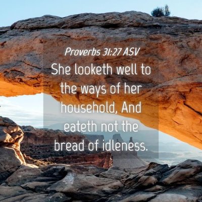 Picture 04 - Proverbs 31:27 ASV - She looketh well to the ways of her household, - Bible Verse Picture