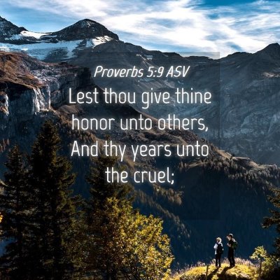 Picture 04 - Proverbs 5:9 ASV - Lest thou give thine honor unto others, And thy - Bible Verse Picture