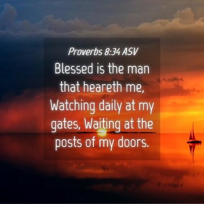 Picture 04 - Proverbs 8:34 ASV - Blessed is the man that heareth me, Watching - Bible Verse Picture