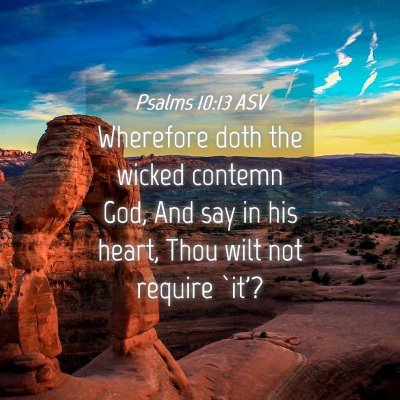 Picture 04 - Psalms 10:13 ASV - Wherefore doth the wicked contemn God, And say in - Bible Verse Picture