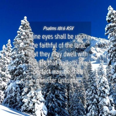 Picture 04 - Psalms 101:6 ASV - Mine eyes shall be upon the faithful of the land, - Bible Verse Picture