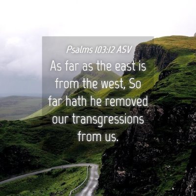 Picture 04 - Psalms 103:12 ASV - As far as the east is from the west, So far hath - Bible Verse Picture