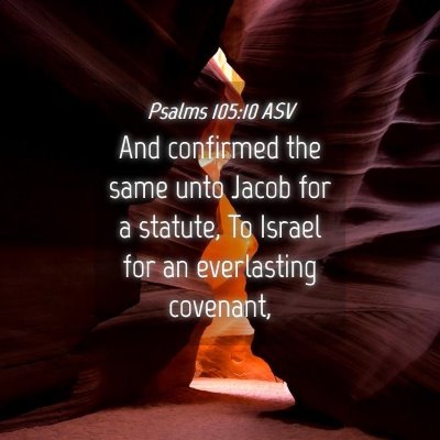 Picture 04 - Psalms 105:10 ASV - And confirmed the same unto Jacob for a statute, - Bible Verse Picture