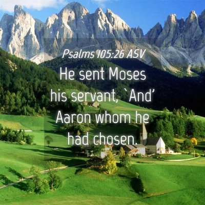 Picture 04 - Psalms 105:26 ASV - He sent Moses his servant, `And' Aaron whom he - Bible Verse Picture