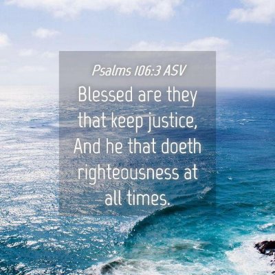 Picture 04 - Psalms 106:3 ASV - Blessed are they that keep justice, And he that - Bible Verse Picture
