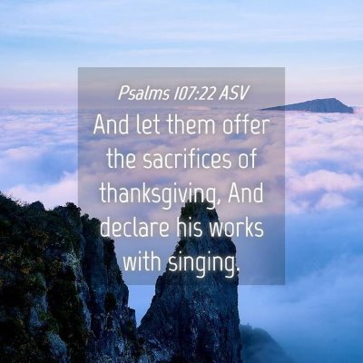 Picture 04 - Psalms 107:22 ASV - And let them offer the sacrifices of - Bible Verse Picture