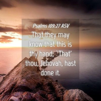 Picture 04 - Psalms 109:27 ASV - That they may know that this is thy hand; `That' - Bible Verse Picture