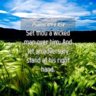 Picture 04 - Psalms 109:6 ASV - Set thou a wicked man over him; And let an - Bible Verse Picture