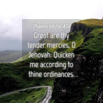 Picture 04 - Psalms 119:156 ASV - Great are thy tender mercies, O Jehovah: Quicken - Bible Verse Picture