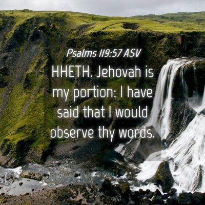Picture 04 - Psalms 119:57 ASV - HHETH. Jehovah is my portion: I have said that I - Bible Verse Picture