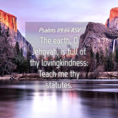 Picture 04 - Psalms 119:64 ASV - The earth, O Jehovah, is full of thy - Bible Verse Picture