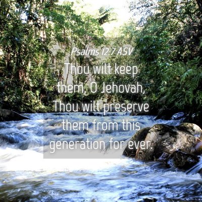 Picture 04 - Psalms 12:7 ASV - Thou wilt keep them, O Jehovah, Thou wilt - Bible Verse Picture