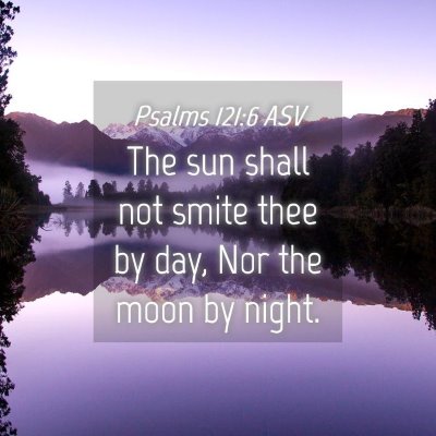 Picture 04 - Psalms 121:6 ASV - The sun shall not smite thee by day, Nor the moon - Bible Verse Picture