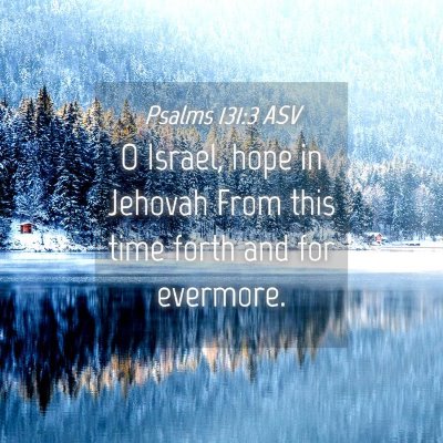 Picture 04 - Psalms 131:3 ASV - O Israel, hope in Jehovah From this time forth - Bible Verse Picture