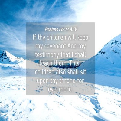 Picture 04 - Psalms 132:12 ASV - If thy children will keep my covenant And my - Bible Verse Picture