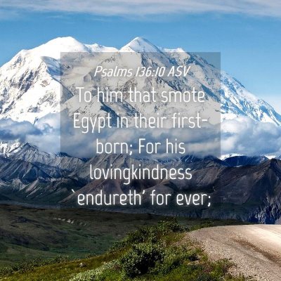Picture 04 - Psalms 136:10 ASV - To him that smote Egypt in their first-born; For - Bible Verse Picture