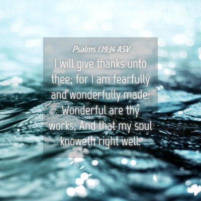 Picture 04 - Psalms 139:14 ASV - I will give thanks unto thee; for I am fearfully - Bible Verse Picture