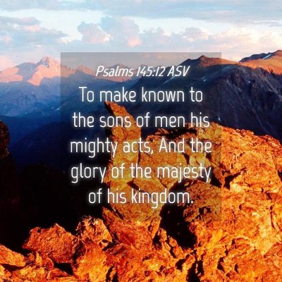 Picture 04 - Psalms 145:12 ASV - To make known to the sons of men his mighty acts, - Bible Verse Picture