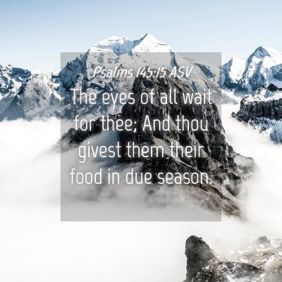 Picture 04 - Psalms 145:15 ASV - The eyes of all wait for thee; And thou givest - Bible Verse Picture
