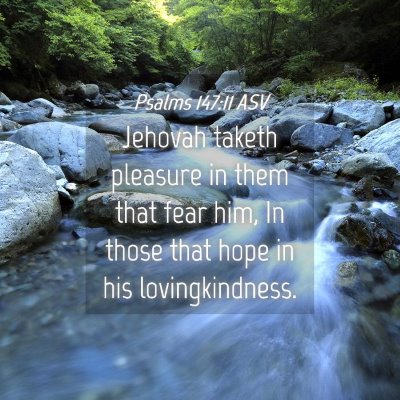 Picture 04 - Psalms 147:11 ASV - Jehovah taketh pleasure in them that fear him, In - Bible Verse Picture