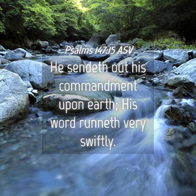 Picture 04 - Psalms 147:15 ASV - He sendeth out his commandment upon earth; His - Bible Verse Picture