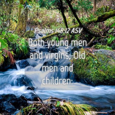 Picture 04 - Psalms 148:12 ASV - Both young men and virgins; Old men and - Bible Verse Picture