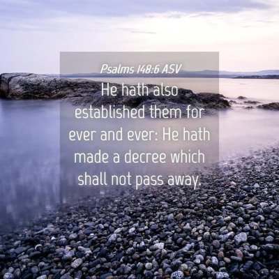 Picture 04 - Psalms 148:6 ASV - He hath also established them for ever and ever: - Bible Verse Picture