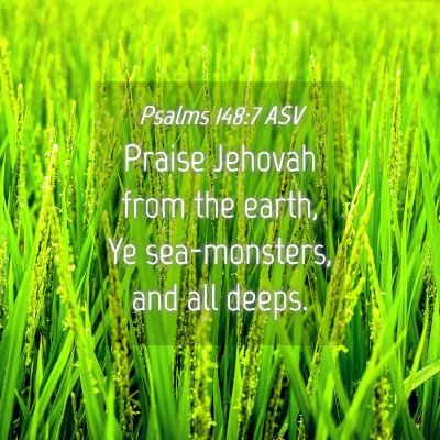 Picture 04 - Psalms 148:7 ASV - Praise Jehovah from the earth, Ye sea-monsters, - Bible Verse Picture