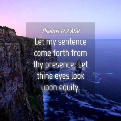 Picture 04 - Psalms 17:2 ASV - Let my sentence come forth from thy presence; Let - Bible Verse Picture