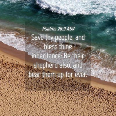 Picture 04 - Psalms 28:9 ASV - Save thy people, and bless thine inheritance: Be - Bible Verse Picture