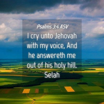 Picture 04 - Psalms 3:4 ASV - I cry unto Jehovah with my voice, And he - Bible Verse Picture