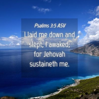 Picture 04 - Psalms 3:5 ASV - I laid me down and slept; I awaked; for Jehovah - Bible Verse Picture