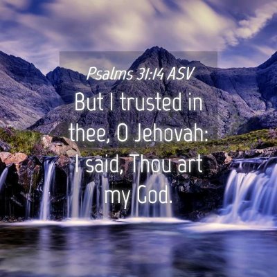 Picture 04 - Psalms 31:14 ASV - But I trusted in thee, O Jehovah: I said, Thou - Bible Verse Picture