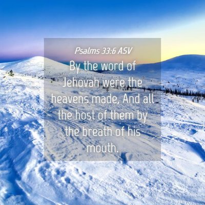 Picture 04 - Psalms 33:6 ASV - By the word of Jehovah were the heavens made, And - Bible Verse Picture