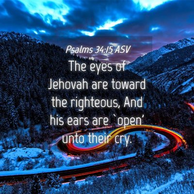 Picture 04 - Psalms 34:15 ASV - The eyes of Jehovah are toward the righteous, And - Bible Verse Picture