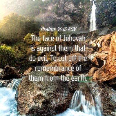 Picture 04 - Psalms 34:16 ASV - The face of Jehovah is against them that do evil, - Bible Verse Picture