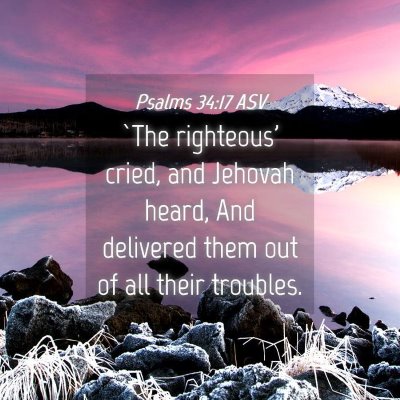 Picture 04 - Psalms 34:17 ASV - `The righteous' cried, and Jehovah heard, And - Bible Verse Picture