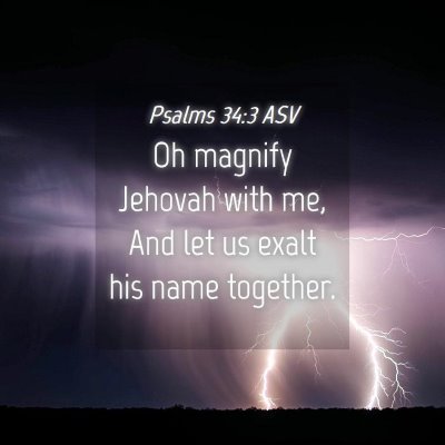 Picture 04 - Psalms 34:3 ASV - Oh magnify Jehovah with me, And let us exalt his - Bible Verse Picture