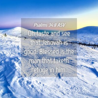 Picture 04 - Psalms 34:8 ASV - Oh taste and see that Jehovah is good: Blessed is - Bible Verse Picture
