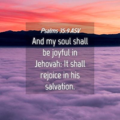 Picture 04 - Psalms 35:9 ASV - And my soul shall be joyful in Jehovah: It shall - Bible Verse Picture