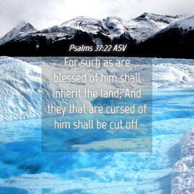 Picture 04 - Psalms 37:22 ASV - For such as are blessed of him shall inherit the - Bible Verse Picture